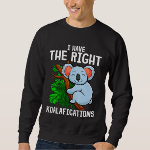 Sweatshirt C'Est Drôle, J'Ai Les Koalafications Idéales Koala