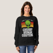 Sweatshirt C'Est Juste Mon Costume Humain Chubby Drôle Mignon (Devant entier)