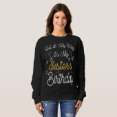Sweatshirt C'est l'anniversaire de ma soeur (Devant entier)