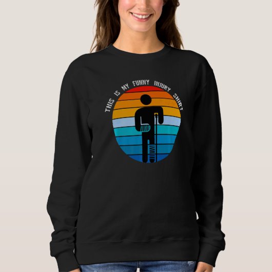 Sweatshirt c'est ma blessure Broken Leg Recovery (Devant)
