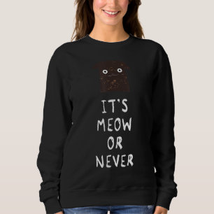 Sweatshirt C'Est Meow Ou Jamais Drôle Chat