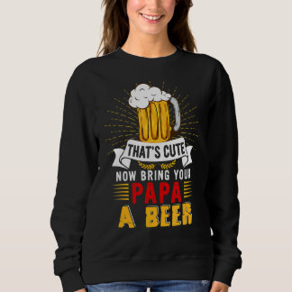 Sweatshirt C'est mignon Apportez une bière à votre papa