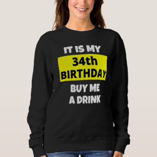 Sweatshirt C'Est Mon 34E Anniversaire Achetez-Moi Un Verre He