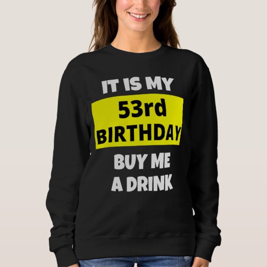 Sweatshirt C'Est Mon 53E Anniversaire Achetez-Moi Un Verre He (Devant)