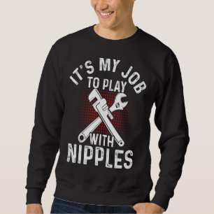 Sweatshirt C'est mon boulot de jouer avec la plomberie de plo