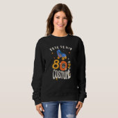 Sweatshirt C'est mon costume des années 80 (Devant entier)