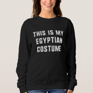 Sweatshirt C'Est Mon Costume D'Halloween Égyptien Easy Lazy