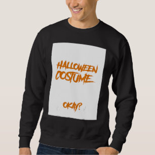 Sweatshirt C'Est Mon Costume D'Halloween Sur Lequel J'Ai Trav