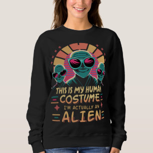 Sweatshirt C'est mon costume humain Je suis vraiment un Alien