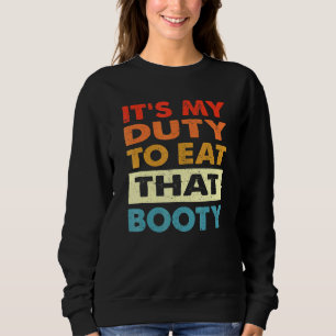 Sweatshirt C'Est Mon Devoir De Manger Ce Booty Retro Vintage