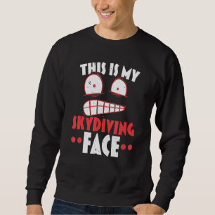 Sweatshirt C'est mon visage de parachutisme Saut en parachute