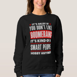 Sweatshirt C'est Okay Si Vous N'aimez Pas Boomerang C'est Une