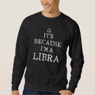 Sweatshirt C'est parce que je suis une libra Horoscope Zodiac
