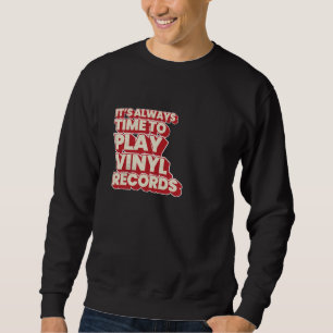 Sweatshirt C'est toujours le moment de jouer des disques viny