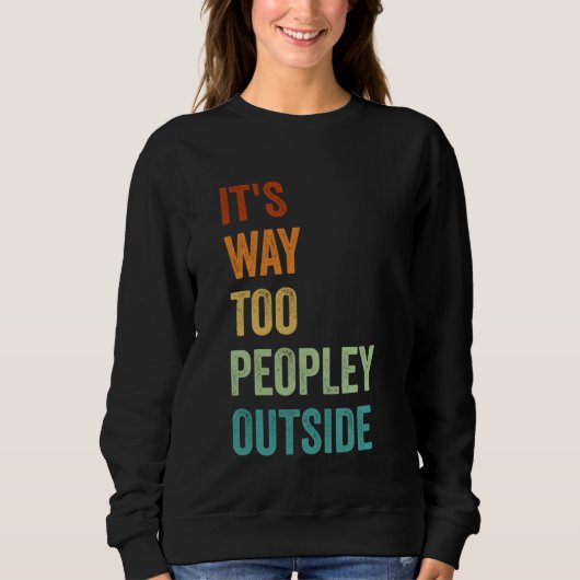 Sweatshirt C'est trop de gens dehors 2 (Devant)