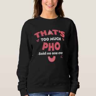 Sweatshirt C'est trop de Pho Drôle de soupe de nouilles Humou