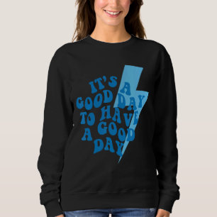Sweatshirt C'Est Un Bon Jour Pour Avoir Un Bon Jour Motivatio