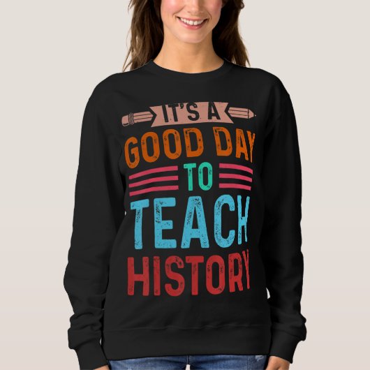 Sweatshirt C'est un bon jour pour enseigner l'histoire Instru (Devant)