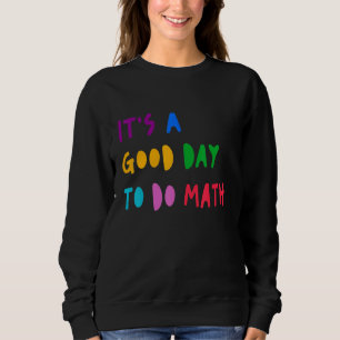 Sweatshirt C'est un bon jour pour faire des maths élève ensei