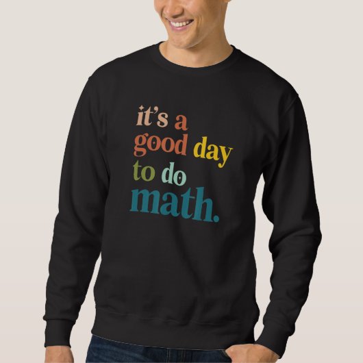 Sweatshirt C'est un bon jour pour faire des maths enseignants (Devant)