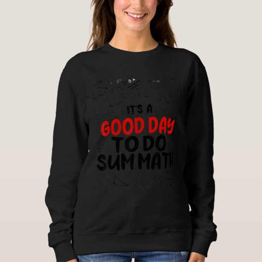 Sweatshirt C'Est Un Bon Jour Pour Faire Somme Math Math Ensei (Devant)