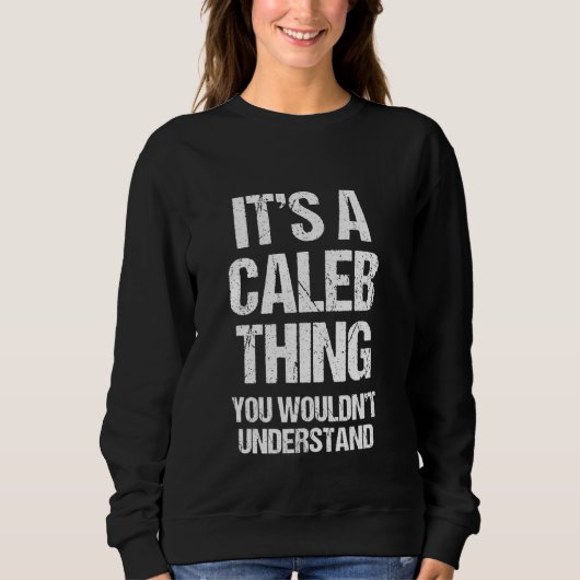 Sweatshirt C'est un Caleb Thing (Vous ne comprendriez pas) - (Devant)