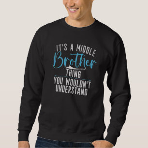 Sweatshirt C'est un frère moyen Ce que vous ne comprendriez p