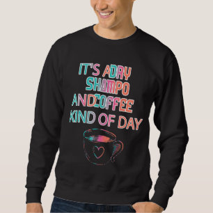 Sweatshirt C'est un Shampooing sec dit Sarcasme sarcastique