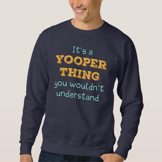 Sweatshirt C'est un Yooper Thing (Devant)