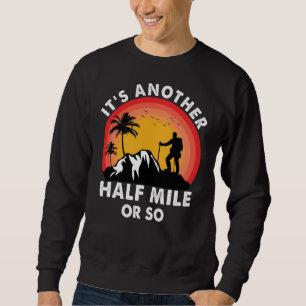 Sweatshirt C'est une autre randonnée pédestre à mi-kilomètre 