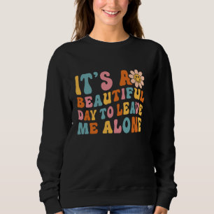 Sweatshirt C'est une belle journée pour me laisser seul intro