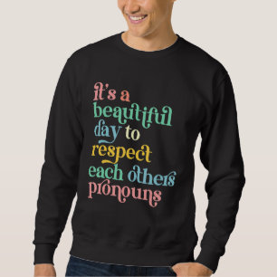 Sweatshirt C'est une belle journée pour respecter le pronom d