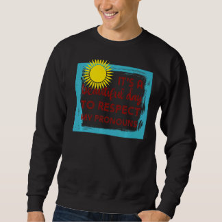Sweatshirt C'est une belle journée pour respecter mes pronoun