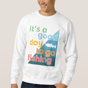 Sweatshirt C'est une bonne journée pour aller pêcher