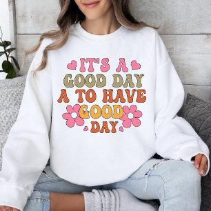 Sweatshirt C'est une bonne journée pour avoir une bonne journ