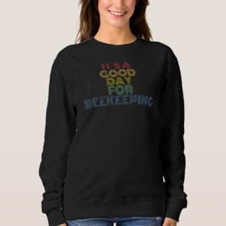 Sweatshirt C'est une bonne journée pour l'apiculture rétro le