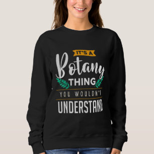 Sweatshirt C'Est Une Chose De Botanique Que Vous Ne Comprendr
