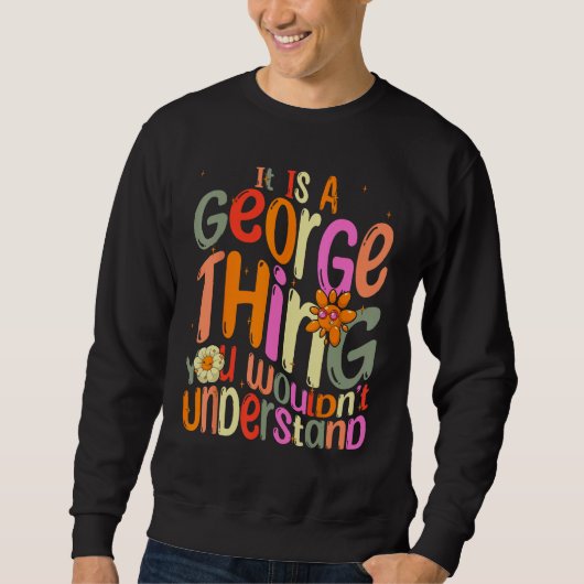 Sweatshirt C'est une chose de George que vous ne comprendriez (Devant)
