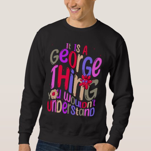 Sweatshirt C'est une chose de George que vous ne comprendriez (Devant)
