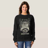 Sweatshirt C'est une chose de l'Islam que vous ne comprendrie (Devant entier)