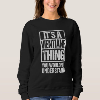 Sweatshirt C'est une chose de Vientiane que vous ne comprendr