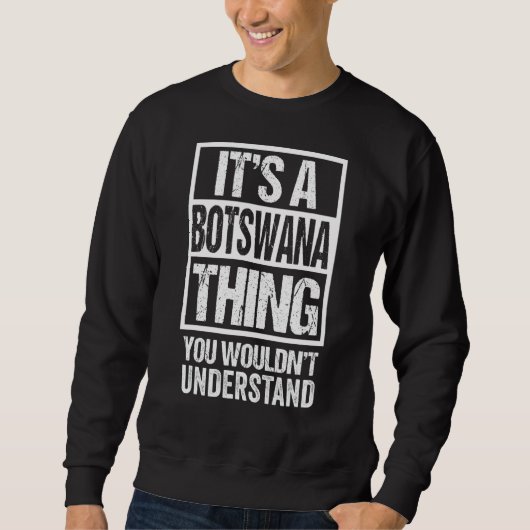 Sweatshirt C'est une chose du Botswana que vous ne comprendri (Devant)