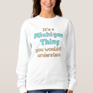 Sweatshirt C'est une chose du Michigan