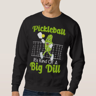 Sweatshirt C'est une sorte de pickleball Big Dill