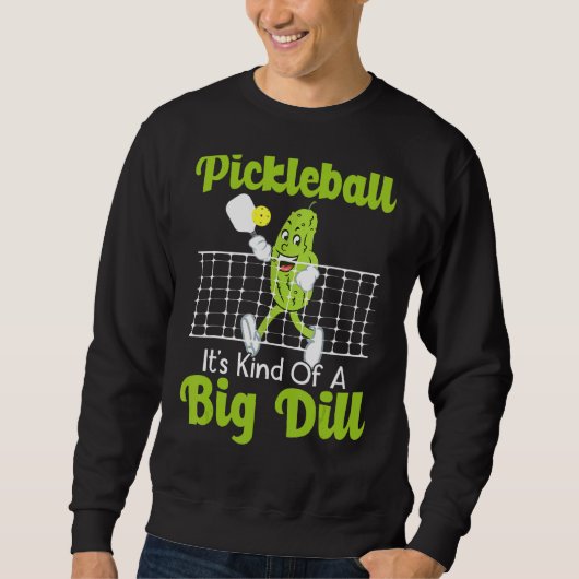 Sweatshirt C'est une sorte de pickleball Big Dill (Devant)