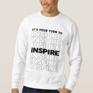 Sweatshirt C'est votre tour d'inspirer le texte inspirationne