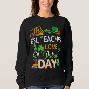 Sweatshirt Cet Enseignant Aime Saint Patrick's Day Shenanigan
