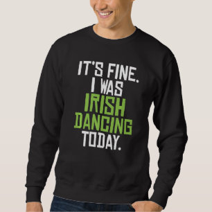 Sweatshirt C'Était Bien Que Je Danse Irlandaise Aujourd'Hui D