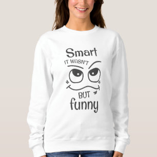 Sweatshirt C'était pas si drôle que ça.