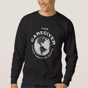 Sweatshirt Cette aide-soignante se soucie de la Terre amoureu